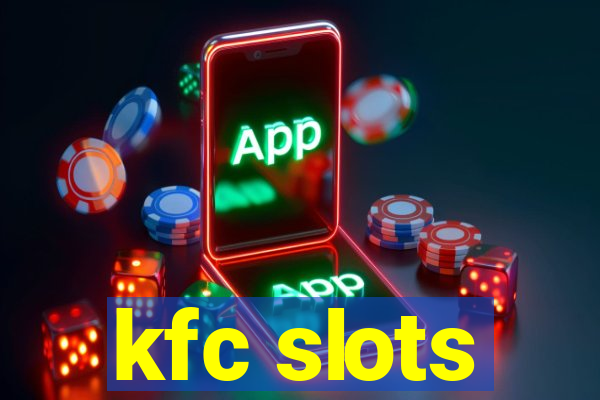 kfc slots